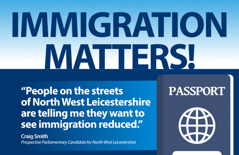 Immigration matters! "People on the streets of North West Leicestershire are telling me they want to see immigration reduced..."